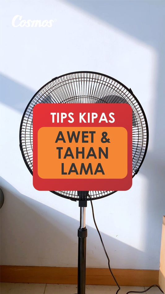 Kipas Awet, Angin Kencang! Ini 6 Tips Biar Kipas Angin Kamu Tahan Lama Pakai Cosmos TIF-1801 S